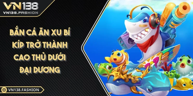 Bắn Cá Ăn Xu