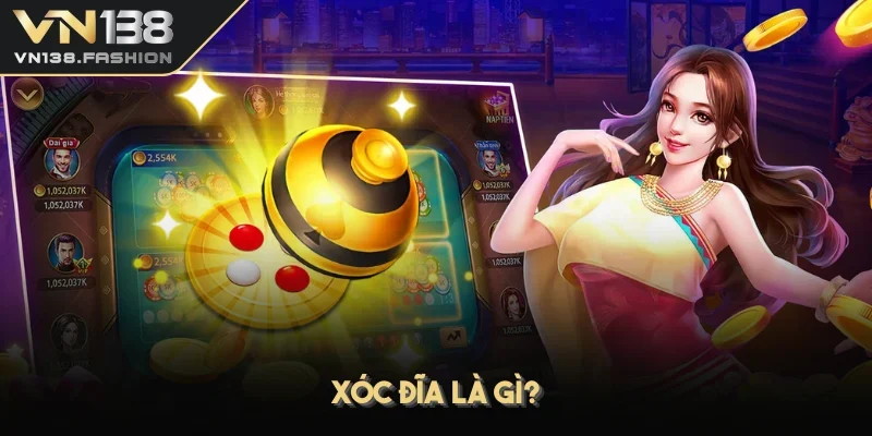 Xóc đĩa là gì?